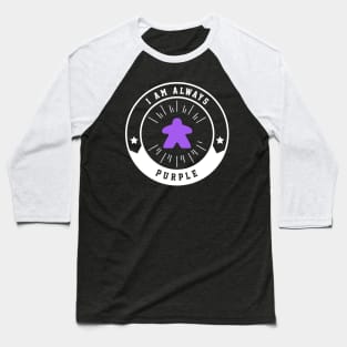 I Am Always Purple Meeple - Board Games and Meeples Addict Baseball T-Shirt